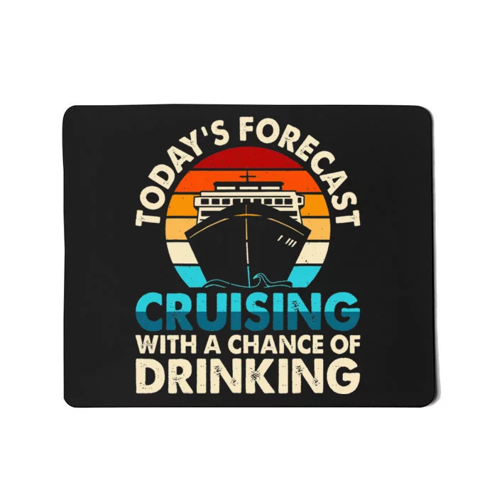 Today's Forecast Cruising With A Chance Of Drinking Cruise Mousepad