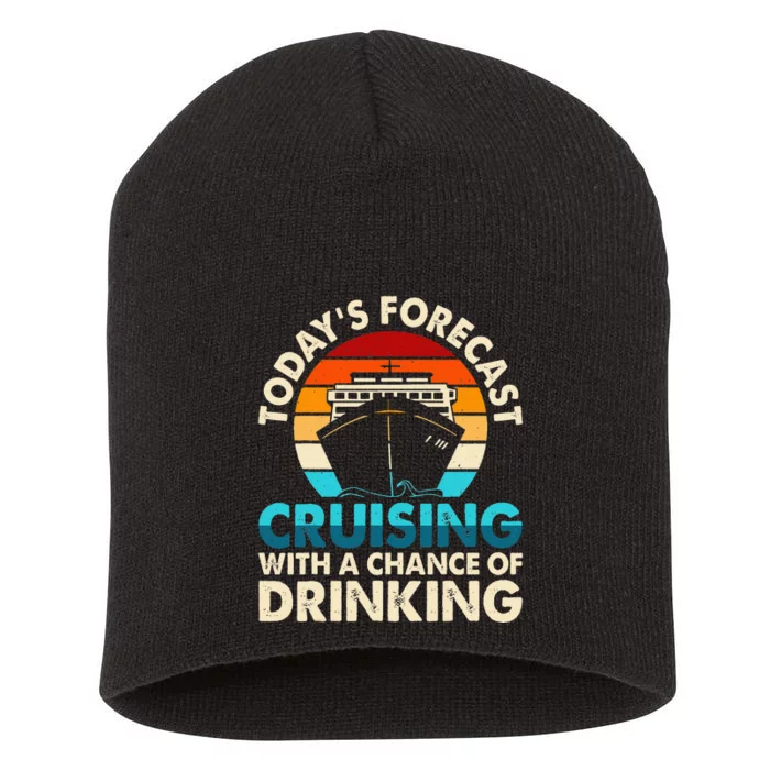 Today's Forecast Cruising With A Chance Of Drinking Cruise Short Acrylic Beanie