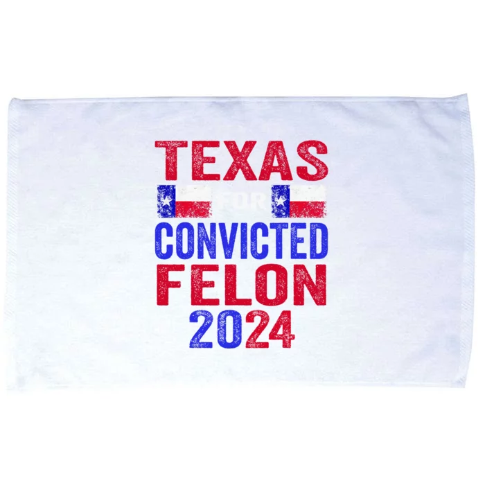 Texas For Convicted Felon IM Voting Convicted Felon 2024 Microfiber Hand Towel