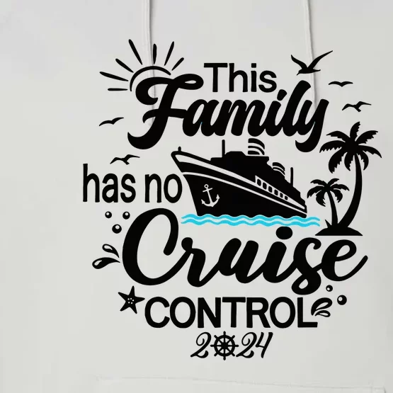 This Family Cruise Has No Control 2024 Performance Fleece Hoodie