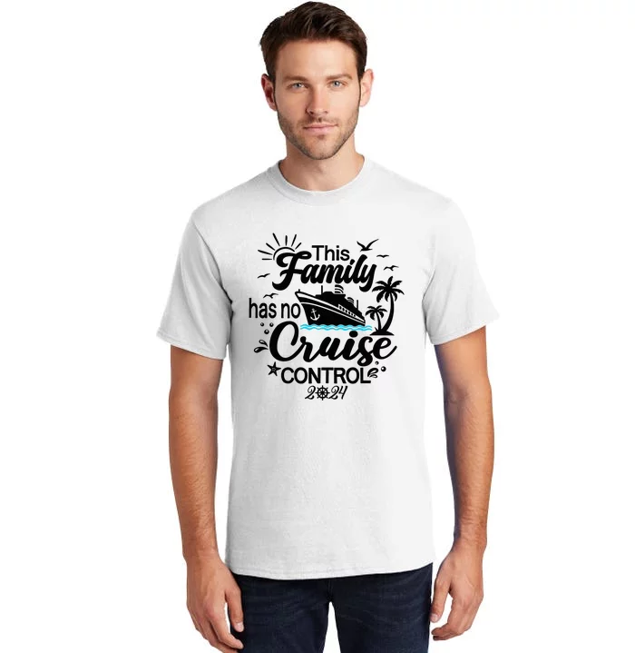 This Family Cruise Has No Control 2024 Tall T-Shirt