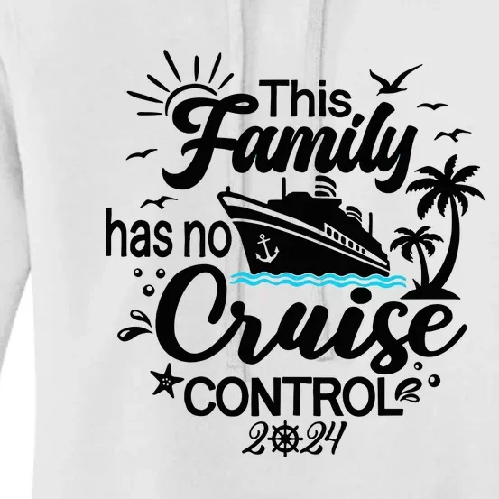 This Family Cruise Has No Control 2024 Women's Pullover Hoodie