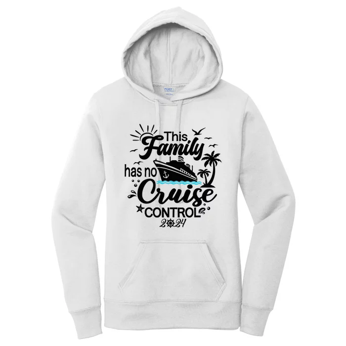 This Family Cruise Has No Control 2024 Women's Pullover Hoodie