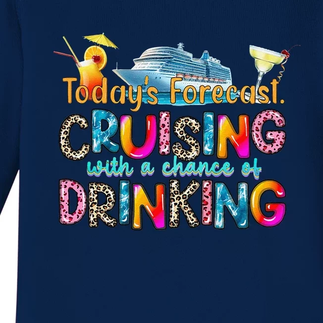 TodayS Forecast Cruising With A Chance Of Drinking Cruise Baby Long Sleeve Bodysuit