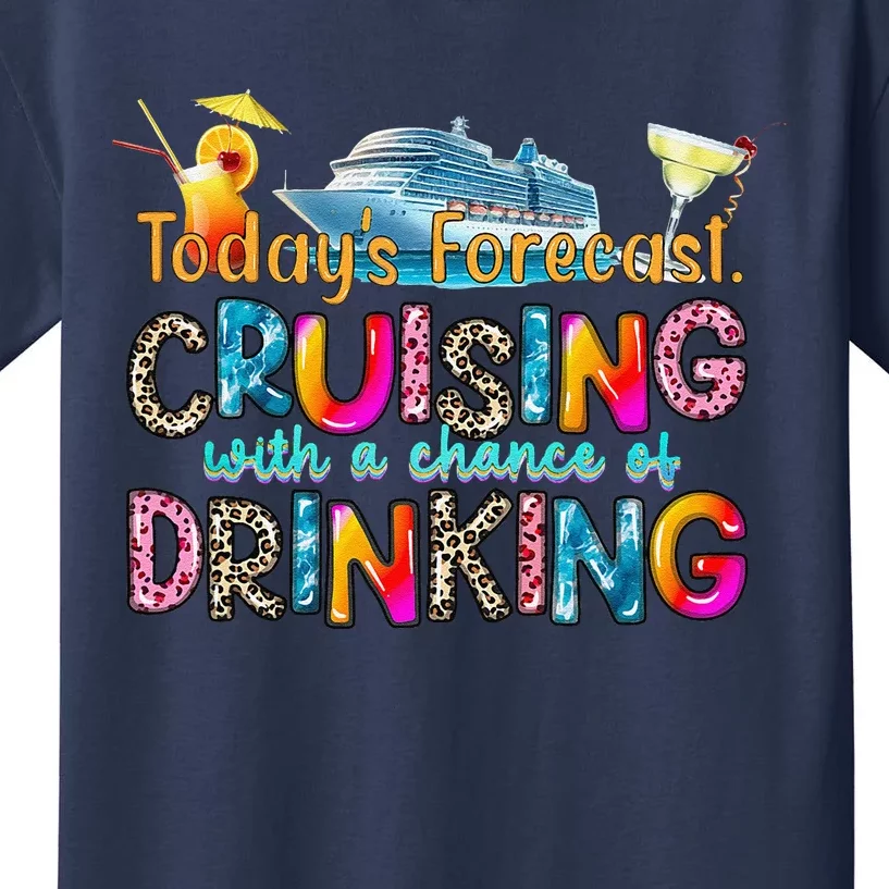 TodayS Forecast Cruising With A Chance Of Drinking Cruise Kids T-Shirt