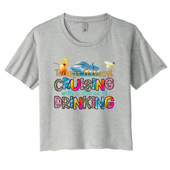 TodayS Forecast Cruising With A Chance Of Drinking Cruise Women's Crop Top Tee