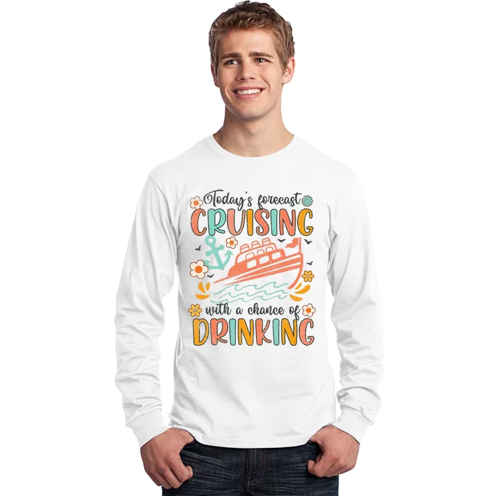 Today's Forecast Cruising With A Chance Of Drinking Cruise Long Sleeve Shirt