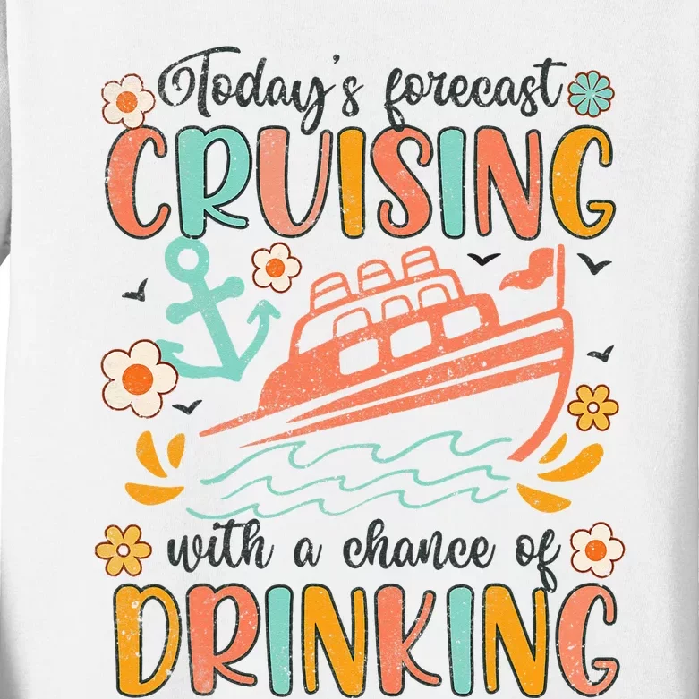 Today's Forecast Cruising With A Chance Of Drinking Cruise Kids Long Sleeve Shirt