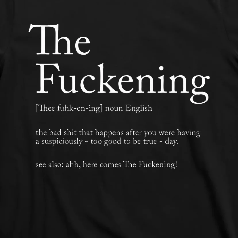 The Fuckening Definition Noun English The Bad Shit T-Shirt