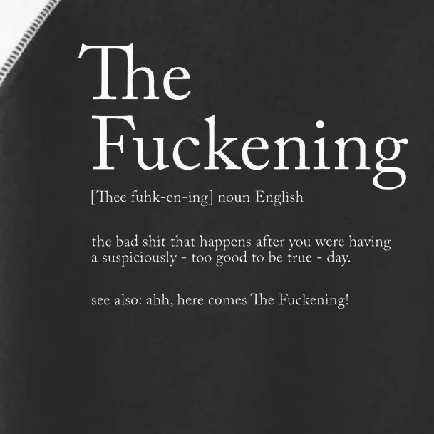 The Fuckening Definition Noun English The Bad Shit Toddler Fine Jersey T-Shirt