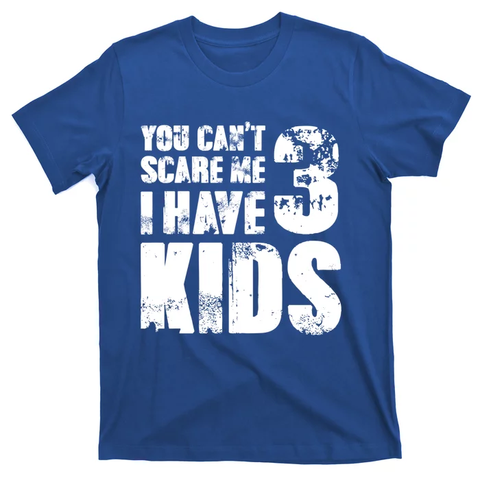 Tgift Father Day Joke Fun You Can´t Scare Me I Have 3 Gift T-Shirt