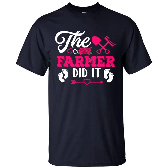 The Farmer Did It Funny Pregnancy Announcement Flowers Tall T-Shirt