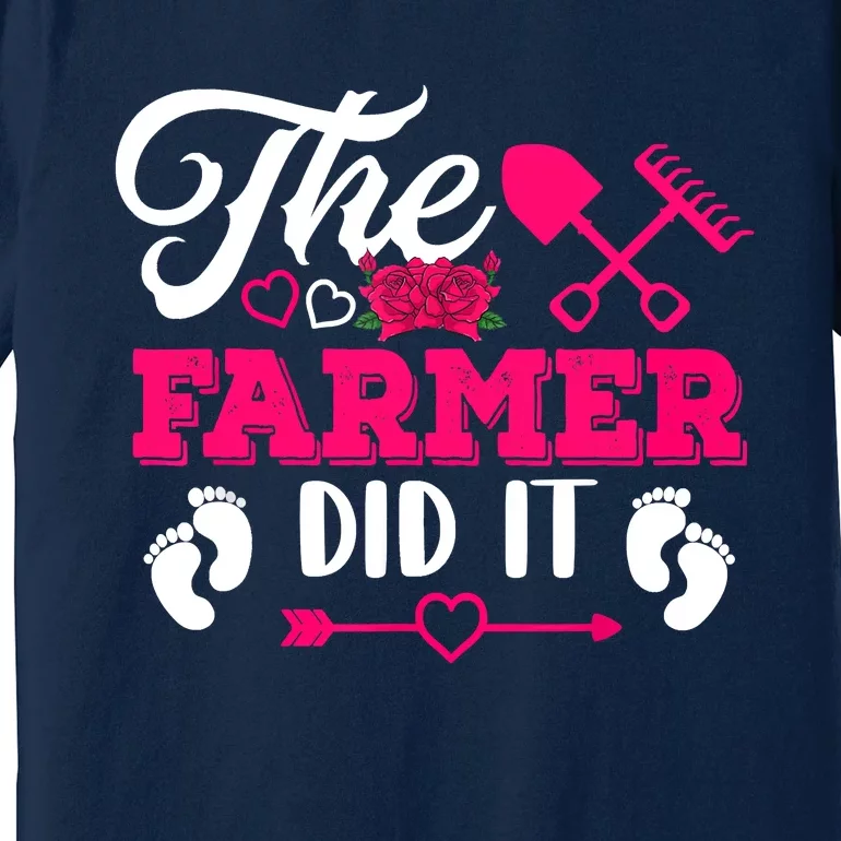 The Farmer Did It Funny Pregnancy Announcement Flowers Premium T-Shirt