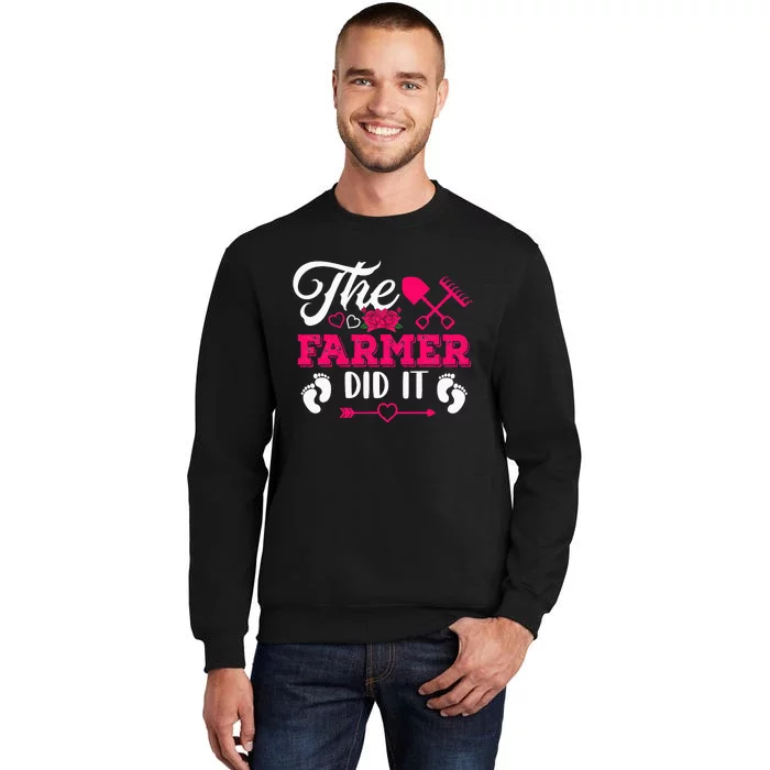 The Farmer Did It Funny Pregnancy Announcement Flowers Tall Sweatshirt