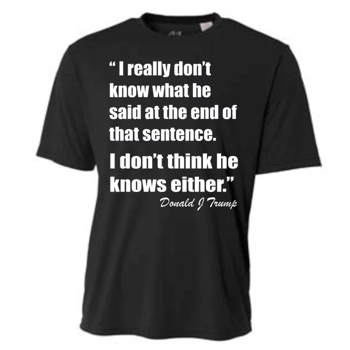 Trump Funny Dont Know What He Said At The End Of That Sentence Cooling Performance Crew T-Shirt