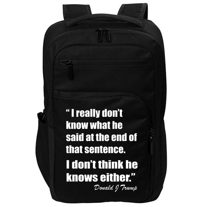 Trump Funny Dont Know What He Said At The End Of That Sentence Impact Tech Backpack