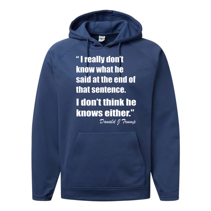 Trump Funny Dont Know What He Said At The End Of That Sentence Performance Fleece Hoodie