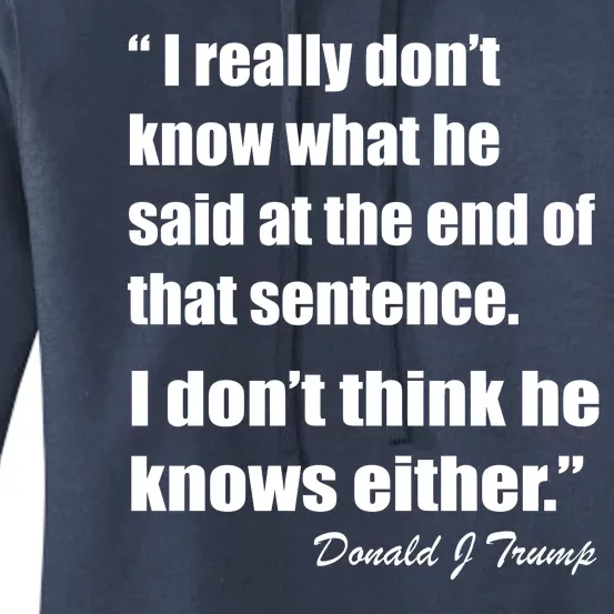 Trump Funny Dont Know What He Said At The End Of That Sentence Women's Pullover Hoodie