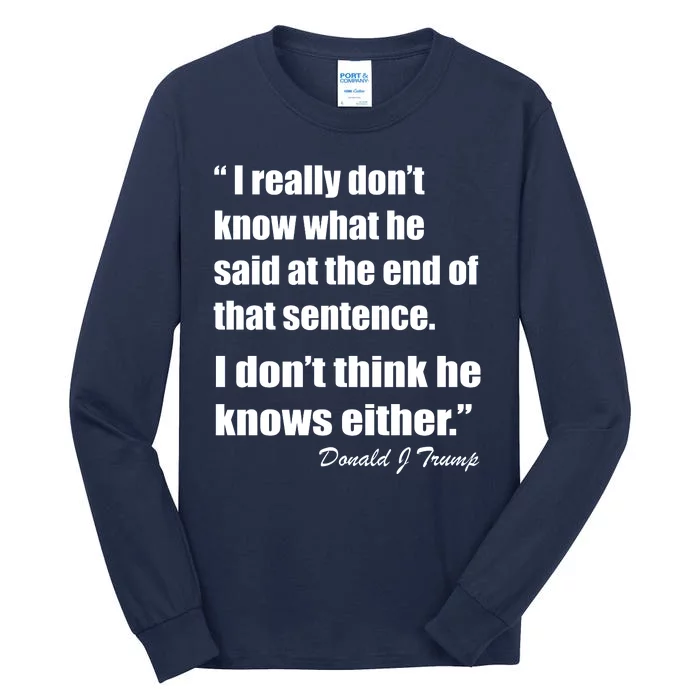 Trump Funny Dont Know What He Said At The End Of That Sentence Tall Long Sleeve T-Shirt