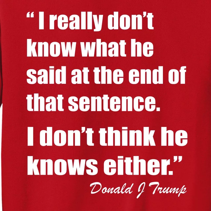 Trump Funny Dont Know What He Said At The End Of That Sentence Sweatshirt