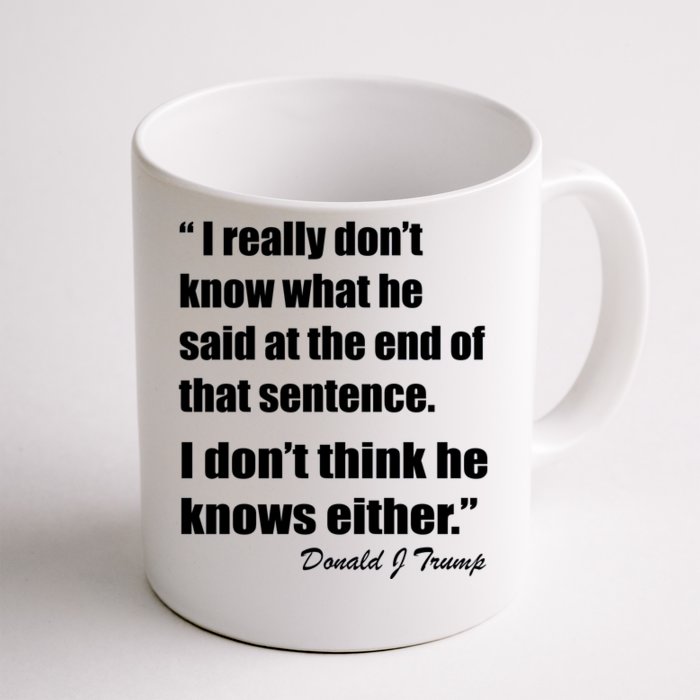 Trump Funny Dont Know What He Said At The End Of That Sentence Front & Back Coffee Mug