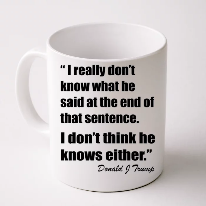 Trump Funny Dont Know What He Said At The End Of That Sentence Front & Back Coffee Mug