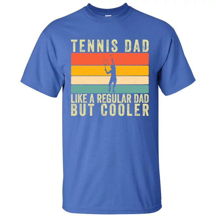 Tennis Father Design Father Day Tennis Dad Gift Tall T-Shirt