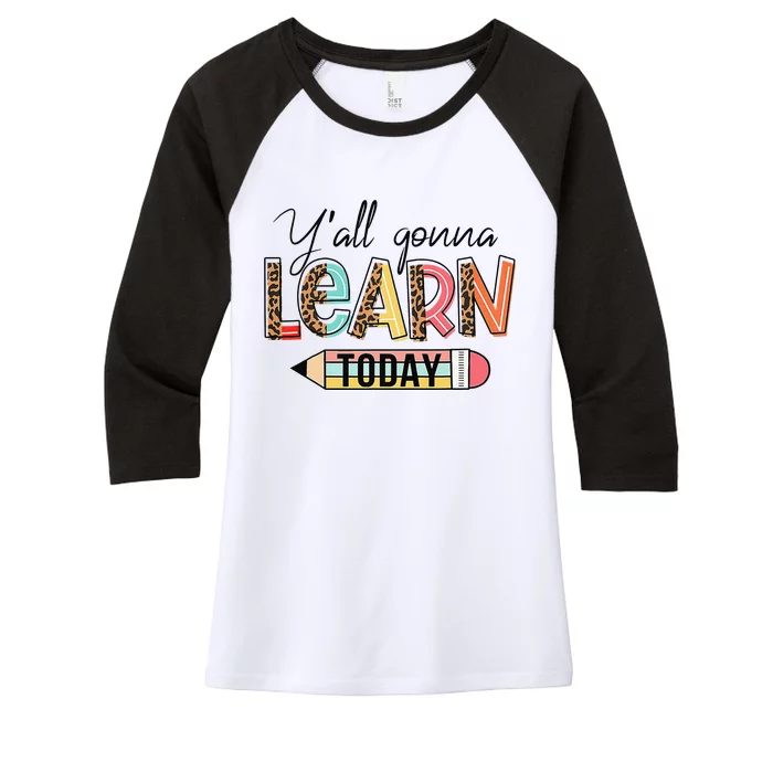 Teacher First Day Of School Y'All Gonna Learn Today Women's Tri-Blend 3/4-Sleeve Raglan Shirt