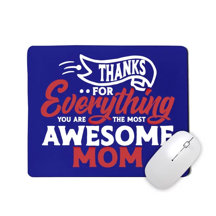 Thanks For Everything You Are The Most Awesome Mom Mother Cute Gift Mousepad