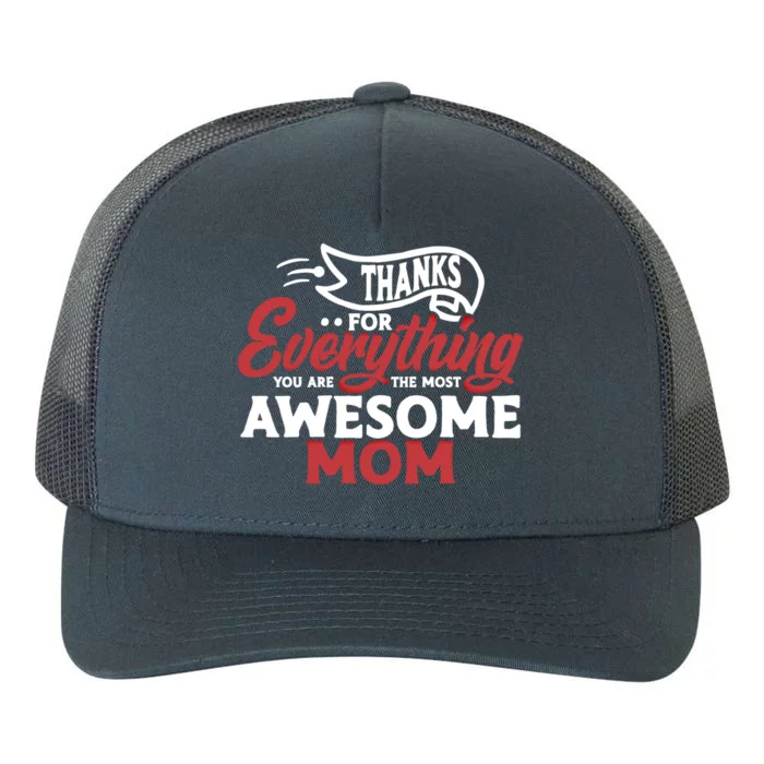 Thanks For Everything You Are The Most Awesome Mom Mother Cute Gift Yupoong Adult 5-Panel Trucker Hat