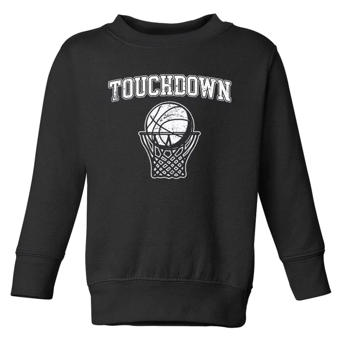 Touchdown Funny Football Basketball Sports Toddler Sweatshirt