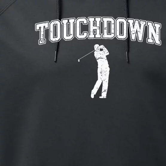 Touchdown Funny Football Golf Sports Performance Fleece Hoodie