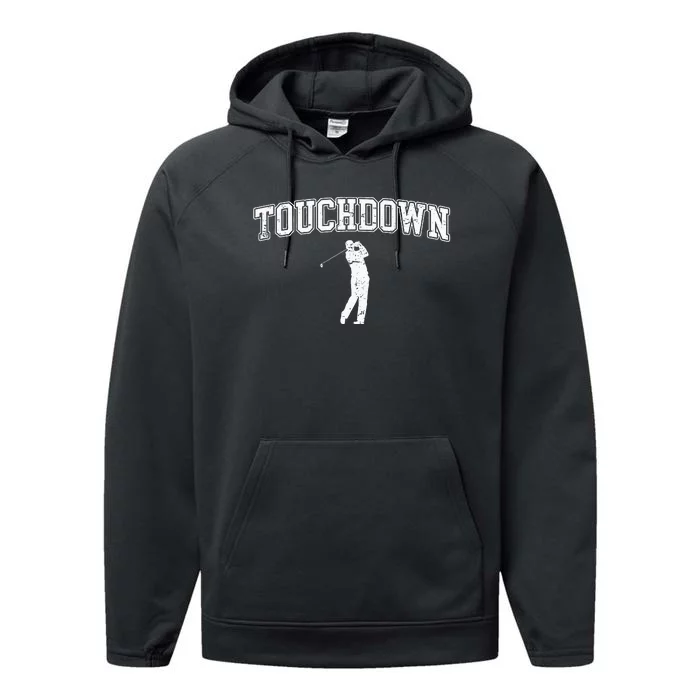 Touchdown Funny Football Golf Sports Performance Fleece Hoodie