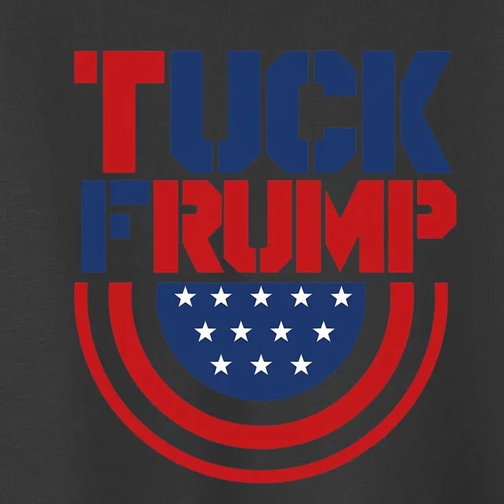 Tuck Frump Funny Anti Trump Toddler T-Shirt