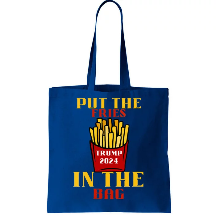 Trump Fast Food Put The Fries In The Bag 2024 Tote Bag