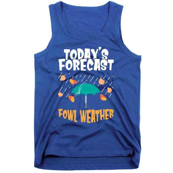 Today's Forecast Fowl Weather Cute Gift Meteorologist Bird Day Gift Cute Gift Tank Top