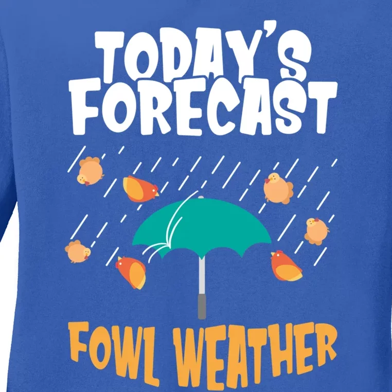 Today's Forecast Fowl Weather Cute Gift Meteorologist Bird Day Gift Cute Gift Ladies Long Sleeve Shirt