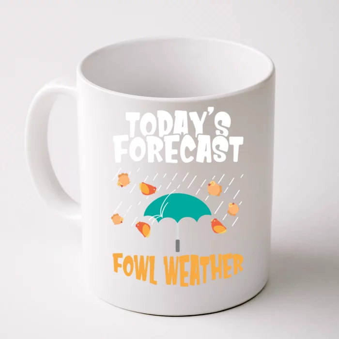 Today's Forecast Fowl Weather Cute Gift Meteorologist Bird Day Gift Cute Gift Front & Back Coffee Mug