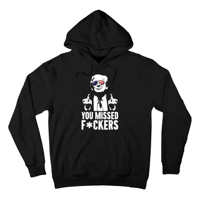 Trump Fight Fight Fight You Missed Fckers Tall Hoodie