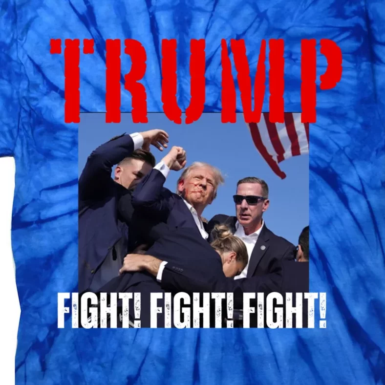 Trump Fight Fight Fight Rally Trump Fight Fight Fight Meaningful Gift Tie-Dye T-Shirt