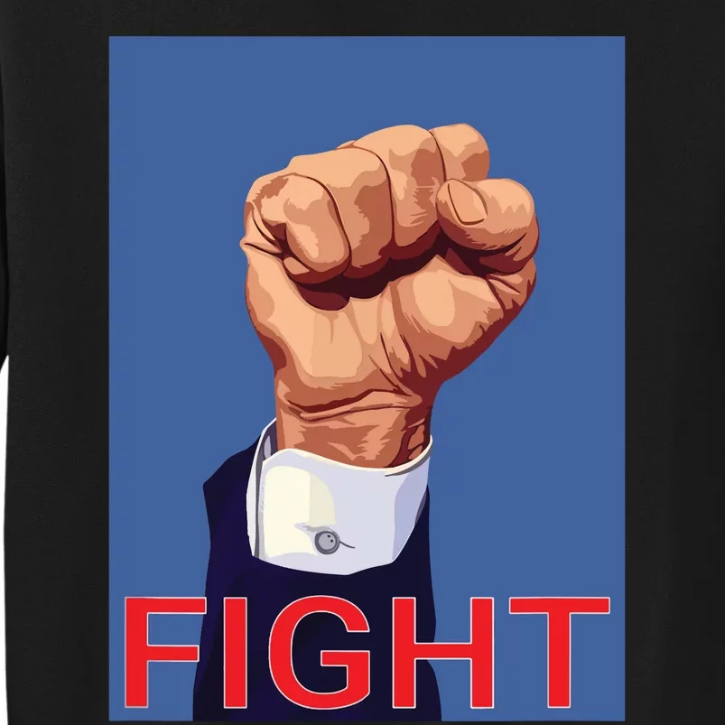 Trump Fist Fight Fight Fight Tall Sweatshirt