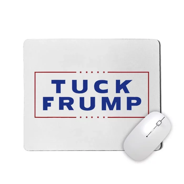 Tuck Frump Funny Anti Trump Mousepad