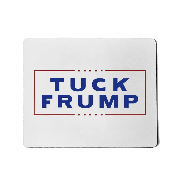 Tuck Frump Funny Anti Trump Mousepad