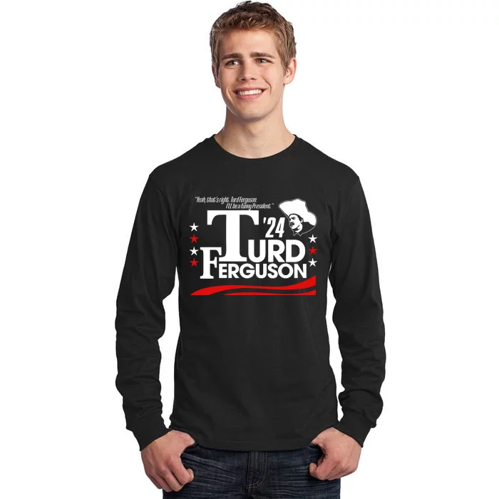 Turd Ferguson For President 2024 Tall Long Sleeve T-Shirt