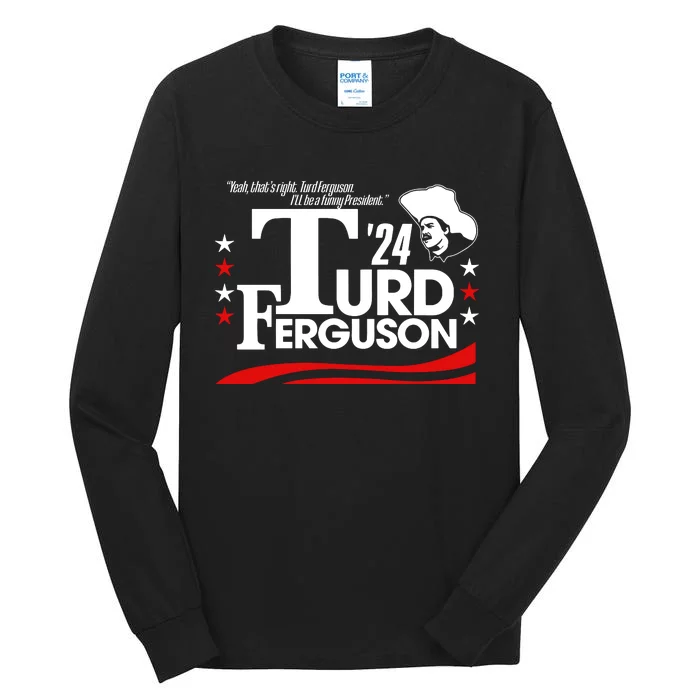 Turd Ferguson For President 2024 Tall Long Sleeve T-Shirt