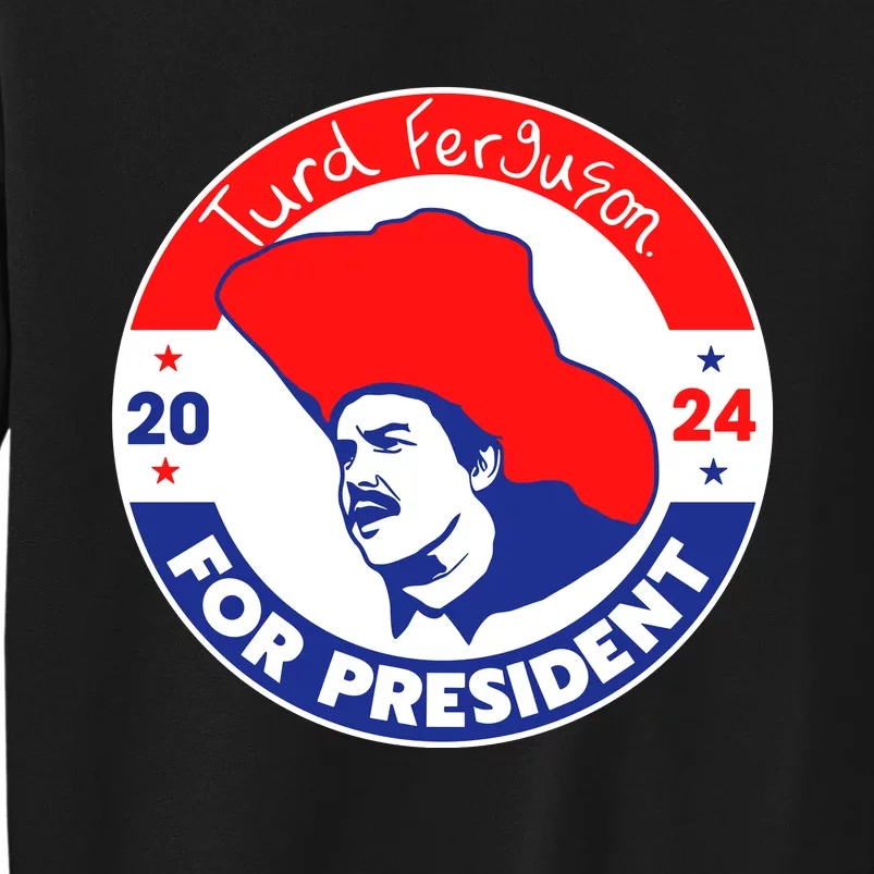 Turd Ferguson For President 2024 Sweatshirt