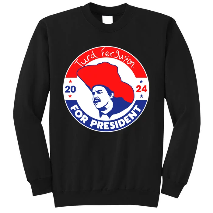 Turd Ferguson For President 2024 Sweatshirt