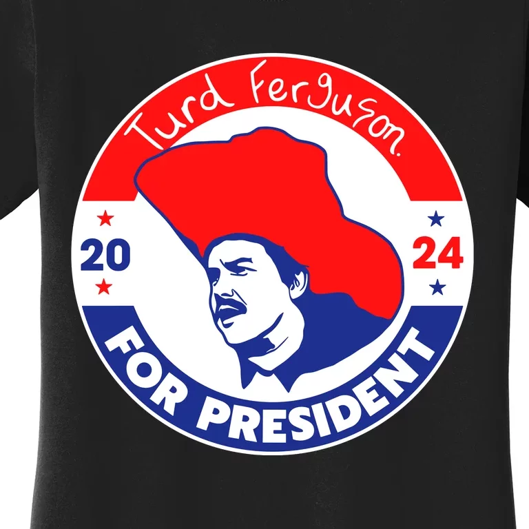 Turd Ferguson For President 2024 Women's T-Shirt