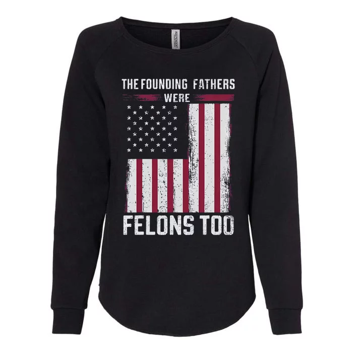 The Founding Fathers Were Felons Too Womens California Wash Sweatshirt