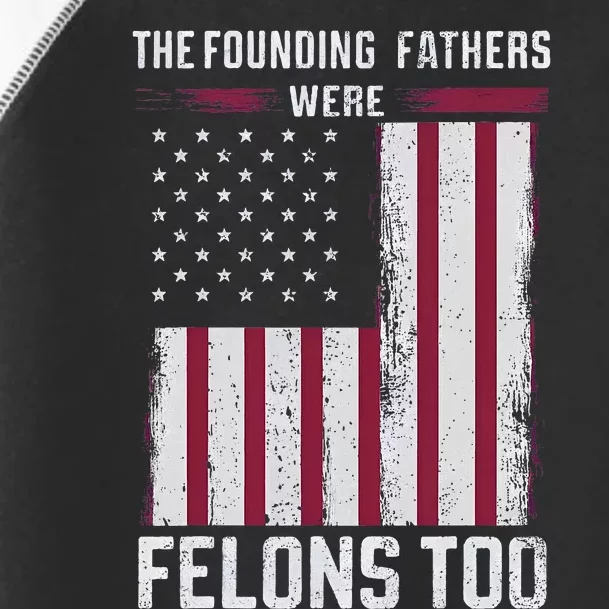 The Founding Fathers Were Felons Too Toddler Fine Jersey T-Shirt